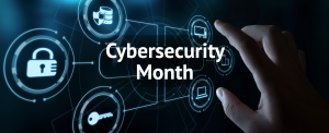 October is Cybersecurity Awareness Month